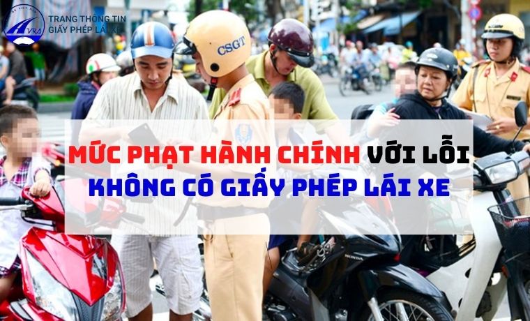 MỨC PHẠT hành chính với lỗi không có giấy phép lái xe