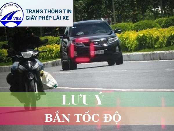 Lỗi bị bắn tốc độ là gì? Quy định bị bắn tốc độ như thế nào? 3 Một số lưu ý về bắn tốc độ