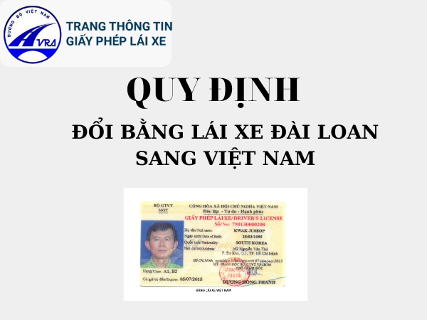 Quy định cho phép đổi bằng lái Đài Loan sang Việt Nam Quy định cho phép đổi bằng lái Đài Loan sang Việt Nam