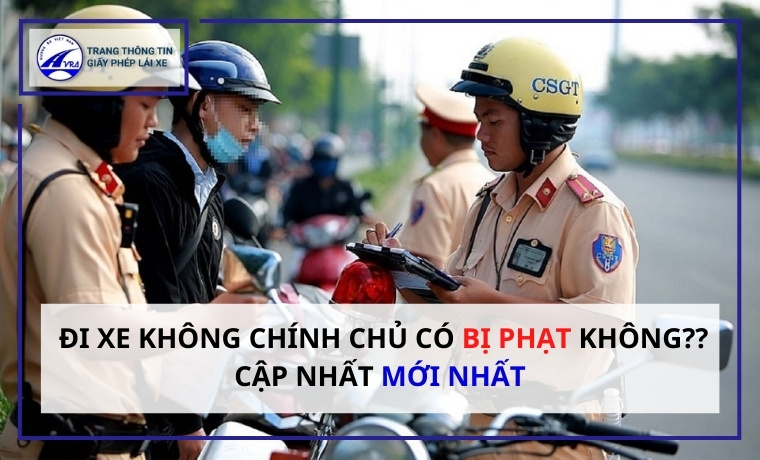 đi xe không chính chủ có bị phạt không