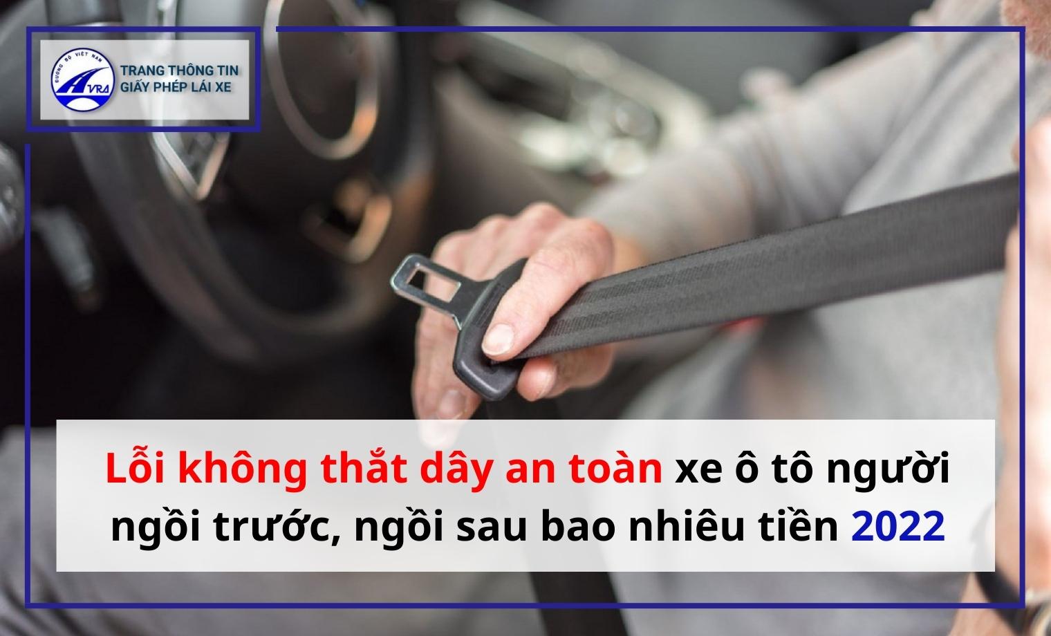 Lỗi không thắt dây an toàn ô tô phạt bao nhiêu tiền 2022