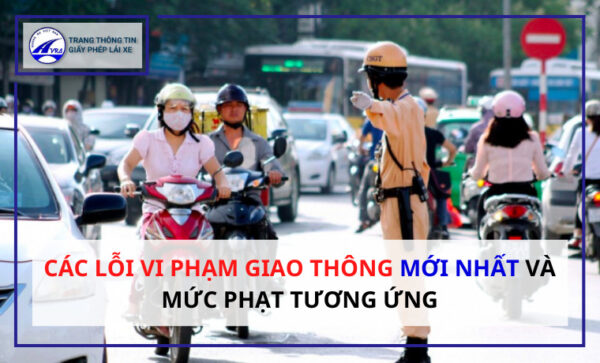 Lỗi vi phạm giao thông mới nhất và mức phạt tương ứng