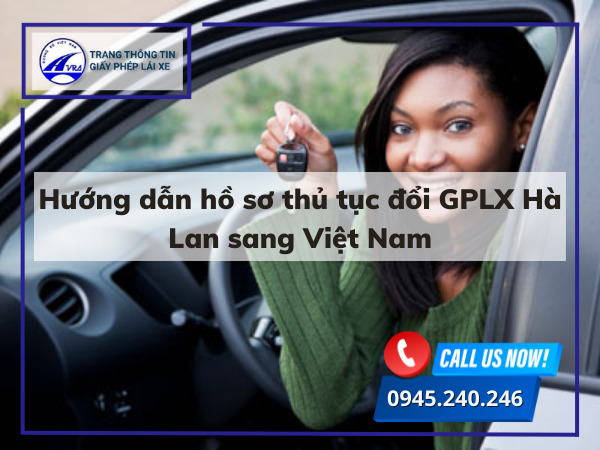 Hướng dẫn hồ sơ thủ tục đổi GPLX Hà Lan sang Việt Nam Hướng dẫn hồ sơ thủ tục đổi GPLX Hà Lan sang Việt Nam