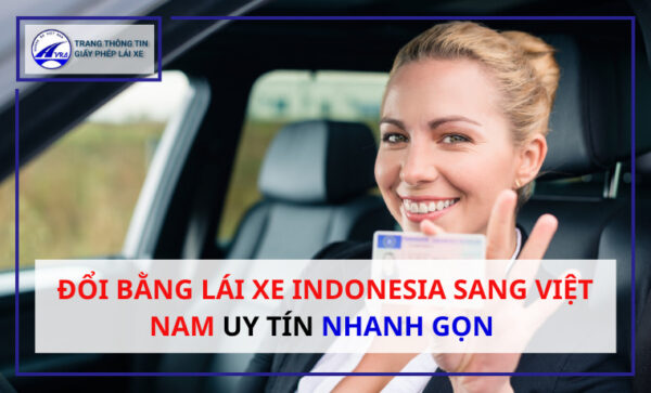 Đổi bằng lái xe Indonesia sang Việt Nam Đổi bằng lái xe Indonesia sang Việt Nam