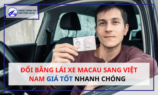 Đổi bằng lái xe Macau sang việt nam giá tốt nhanh chóng