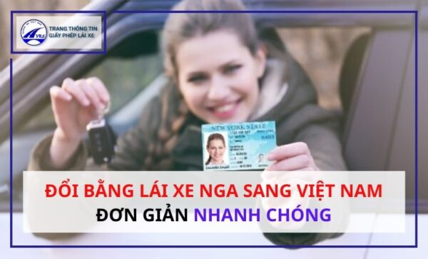 Đổi bằng lái xe Nga sang Việt Nam