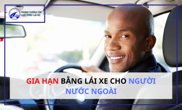 Gia hạn bằng lái xe cho người nước ngoài