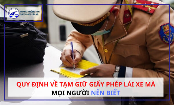 Quy định về tạm giữ giấy phép lái xe mà MỌI NGƯỜI nên biết