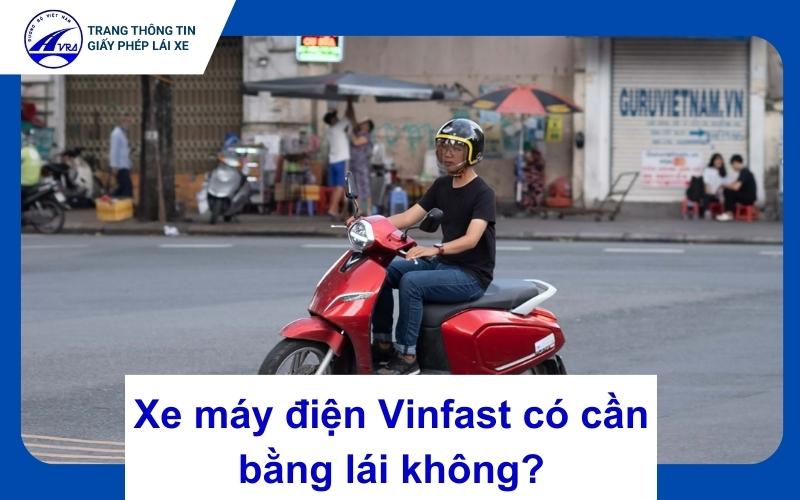 Xe máy điện Vinfast có cần bằng lái không?