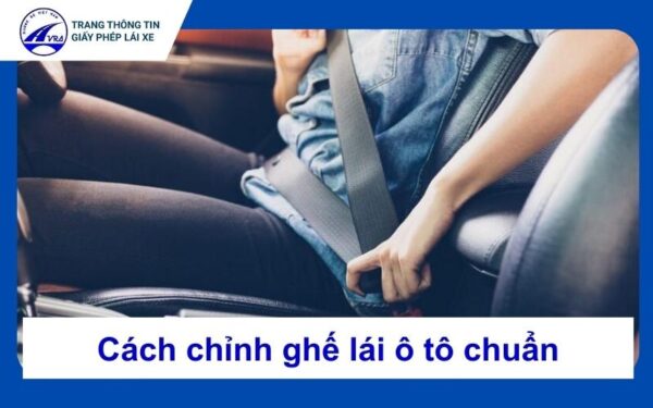 Cách chỉnh ghế lái ô tô