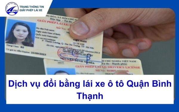 Dịch vụ đổi bằng lái xe ô tô tại Quận Bình Thạnh cấp tốc 7 Đổi bằng lái xe quận Bình Thạnh