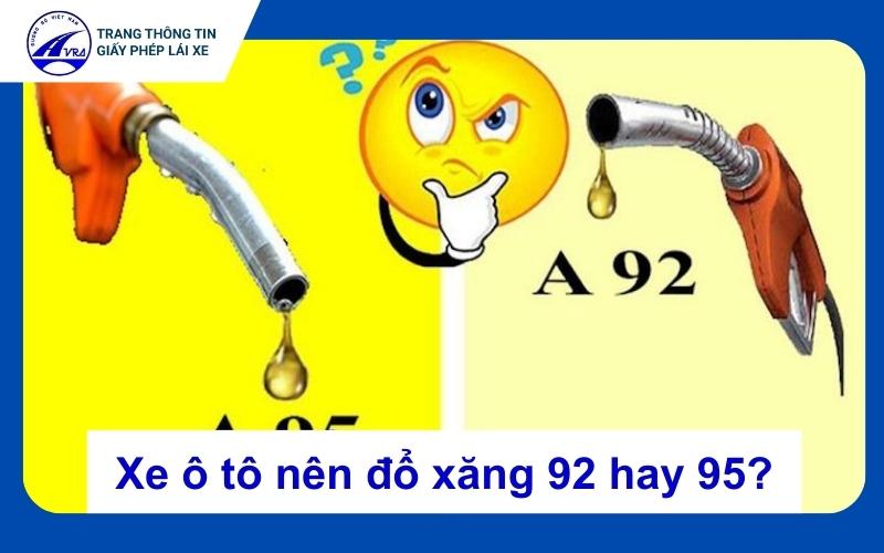 Ô tô nên đổ xăng 92 hay 95?