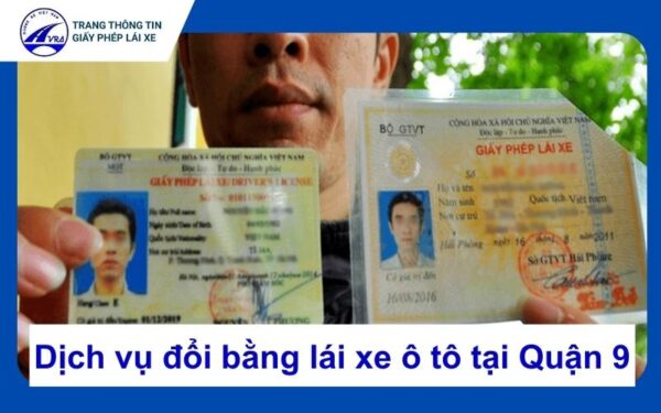 Dịch vụ đổi bằng lái xe ô tô tại Quận 9 nhanh chóng 9 Đổi bằng lái xe quận 9