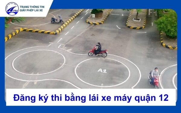 Thi bằng lái xe máy quận 12 cấp tốc, uy tín với giá tốt nhất 4 Thi bằng lái xe máy quận 12