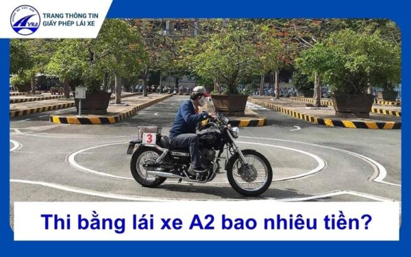 Thi bằng lái xe máy A2 bao nhiêu tiền?