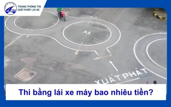 Thi bằng lái xe máy bao nhiêu tiền? 1 Thi bằng lái xe máy bao nhiêu tiền?