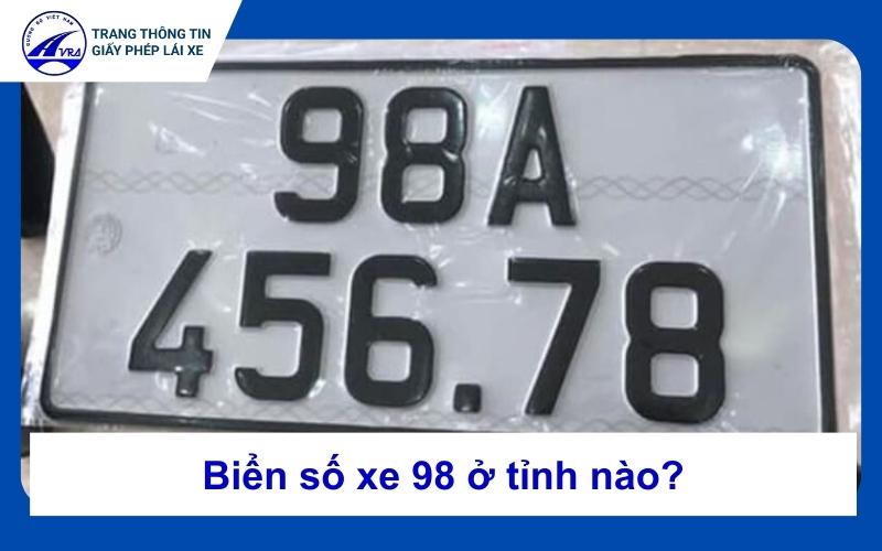 Biển số xe 98 ở tỉnh nào?