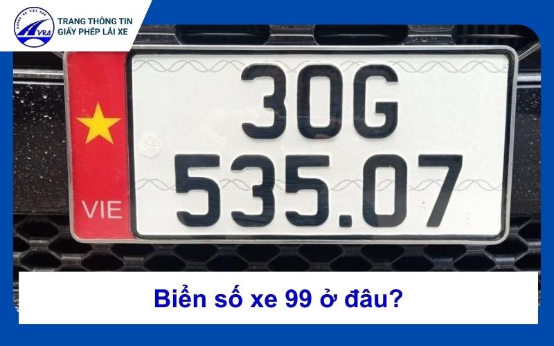 Biển số xe 99 ở đâu?