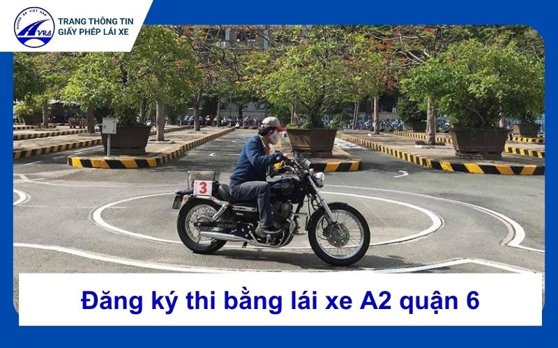 Thi bằng lái xe A2 quận 6