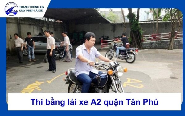 Thi bằng lái xe A2 quận Tân Phú