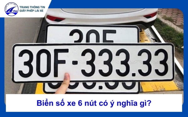 Biển số xe 6 nút có ý nghĩa gì?
