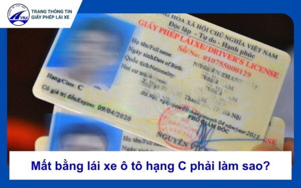 Mất bằng lái xe ô tô hạng C phải làm sao? 3 Mất bằng lái xe ô tô hạng C