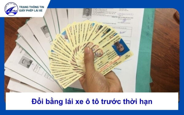 Đổi bằng lái xe ô tô trước thời hạn