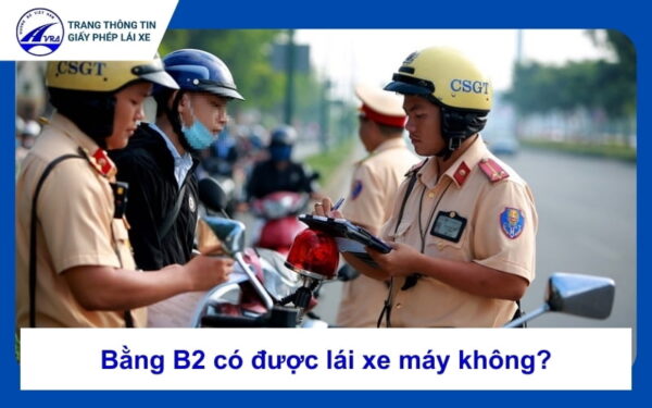 Bằng B2 có được lái xe máy không?