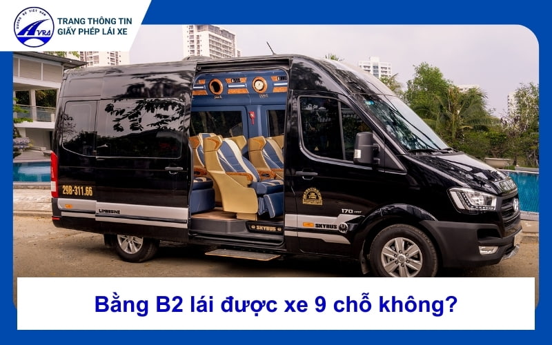 Bằng b2 lái được xe 9 chỗ không?